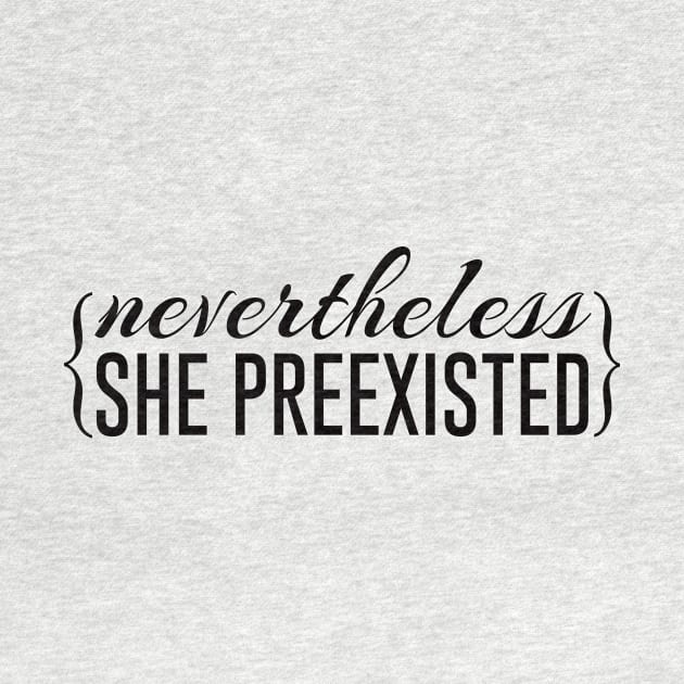 Nevertheless She Preexisted by sailornikki